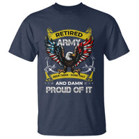 Retired Army Been There Done That And Damn Proud Of It T Shirt Veteran Bald Eagle  American Flag