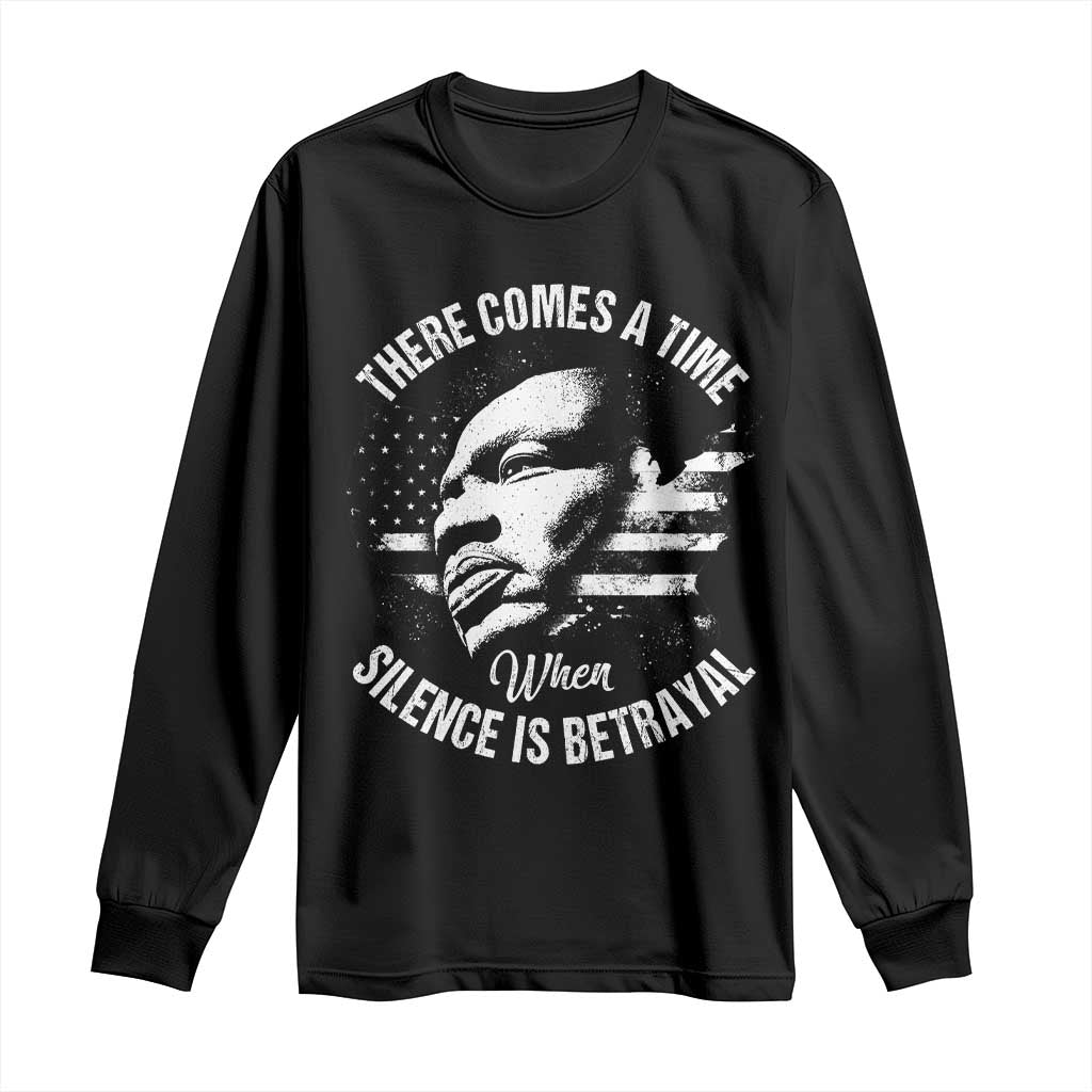 MLK Day There Comes A Time When Silence Is Betrayal Long Sleeve Shirt Martin Luther King Vintage American Flag Black History Month
