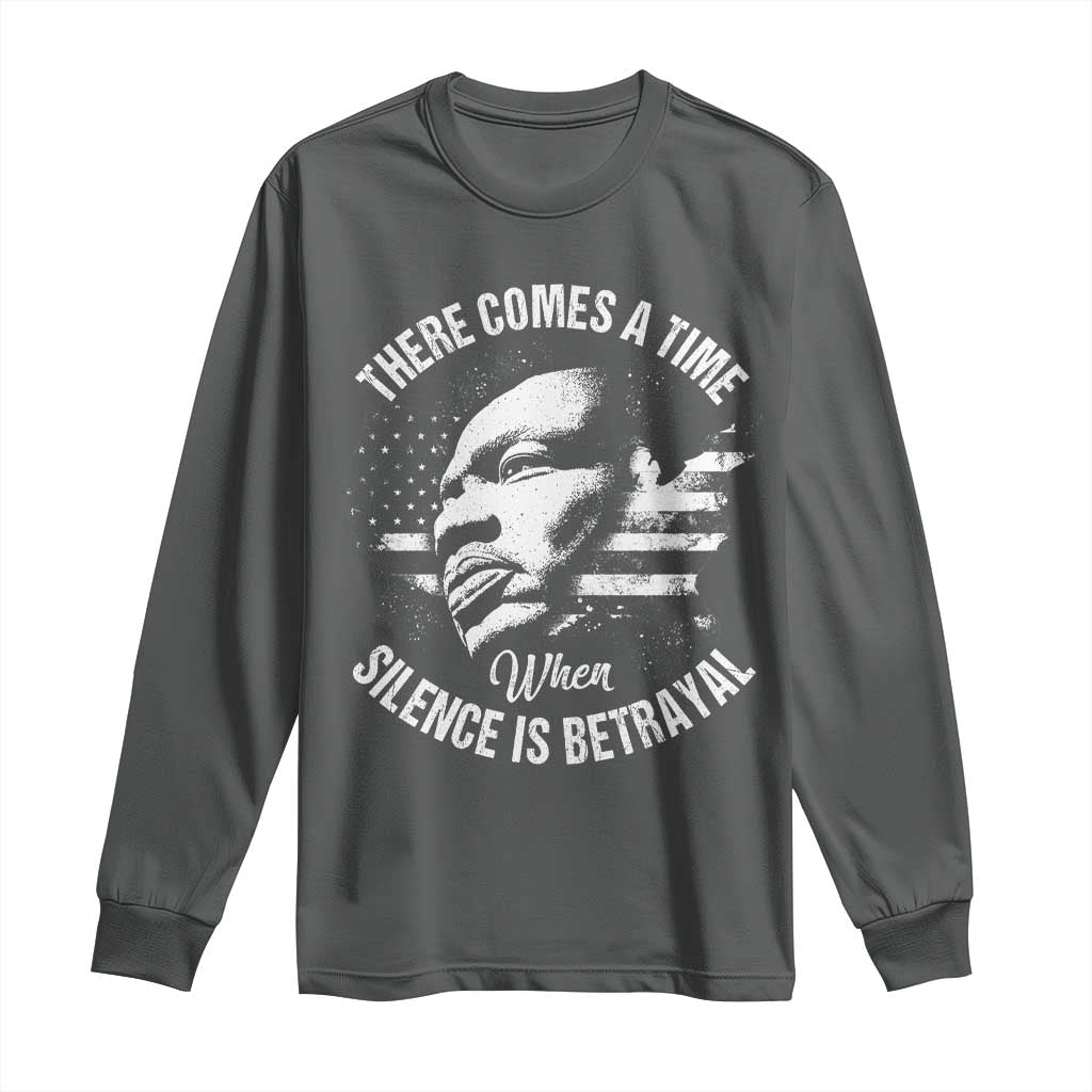 MLK Day There Comes A Time When Silence Is Betrayal Long Sleeve Shirt Martin Luther King Vintage American Flag Black History Month