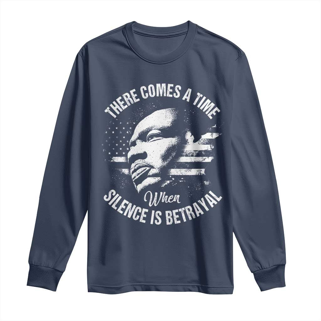 MLK Day There Comes A Time When Silence Is Betrayal Long Sleeve Shirt Martin Luther King Vintage American Flag Black History Month