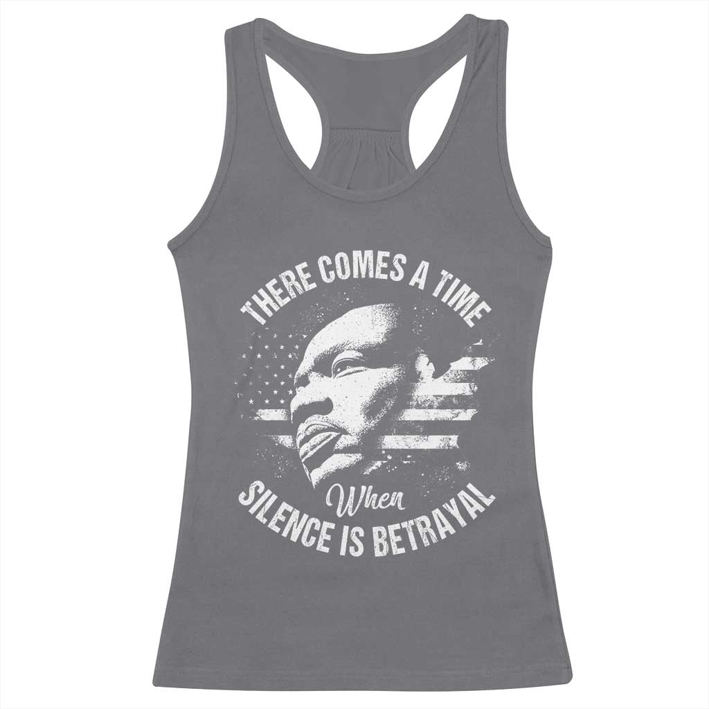 MLK Day There Comes A Time When Silence Is Betrayal Racerback Tank Top Martin Luther King Vintage American Flag Black History Month
