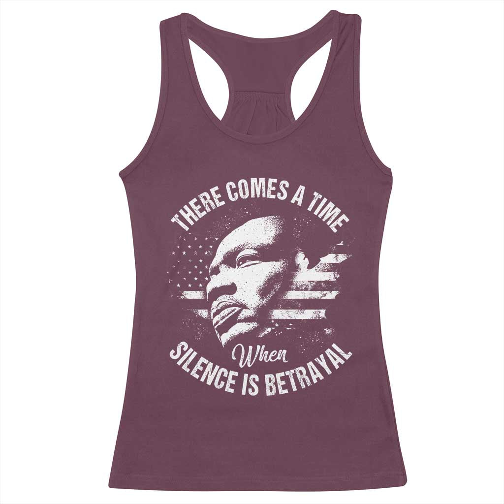 MLK Day There Comes A Time When Silence Is Betrayal Racerback Tank Top Martin Luther King Vintage American Flag Black History Month