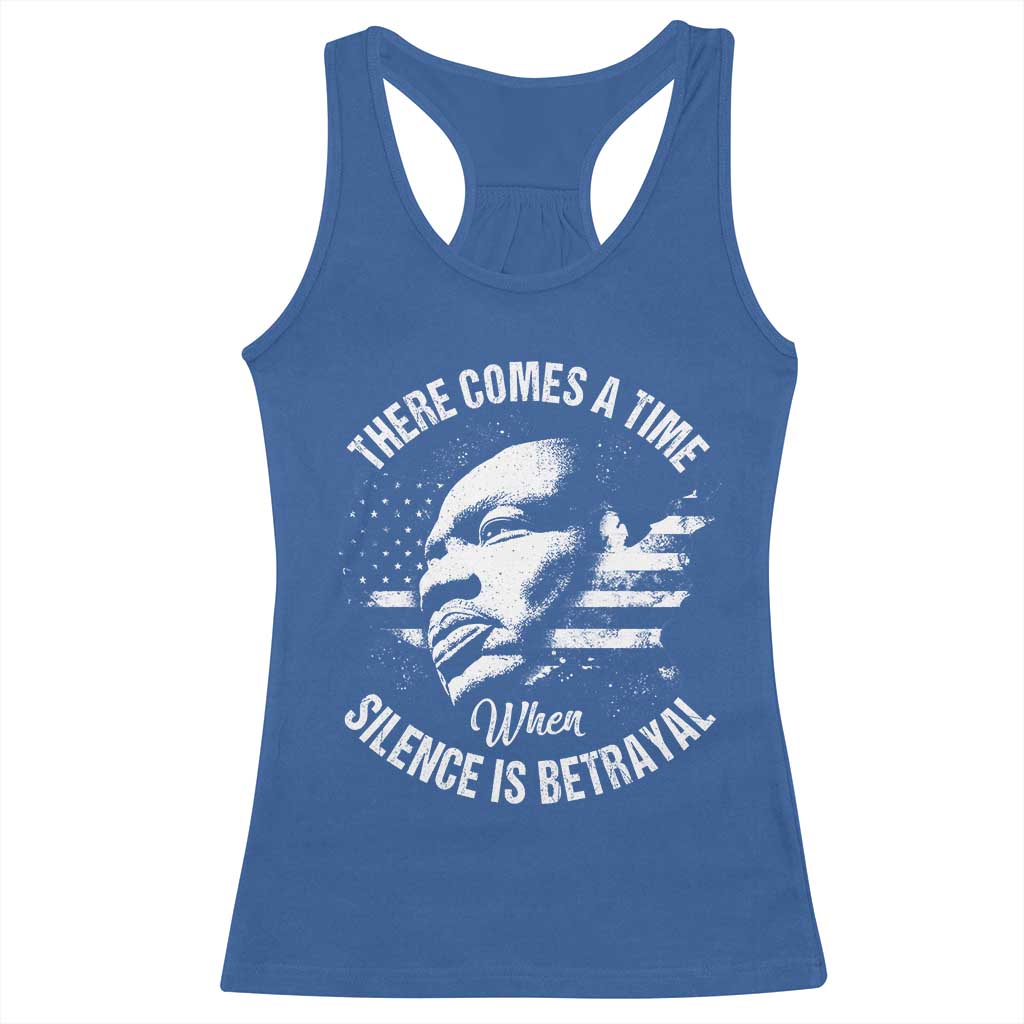 MLK Day There Comes A Time When Silence Is Betrayal Racerback Tank Top Martin Luther King Vintage American Flag Black History Month