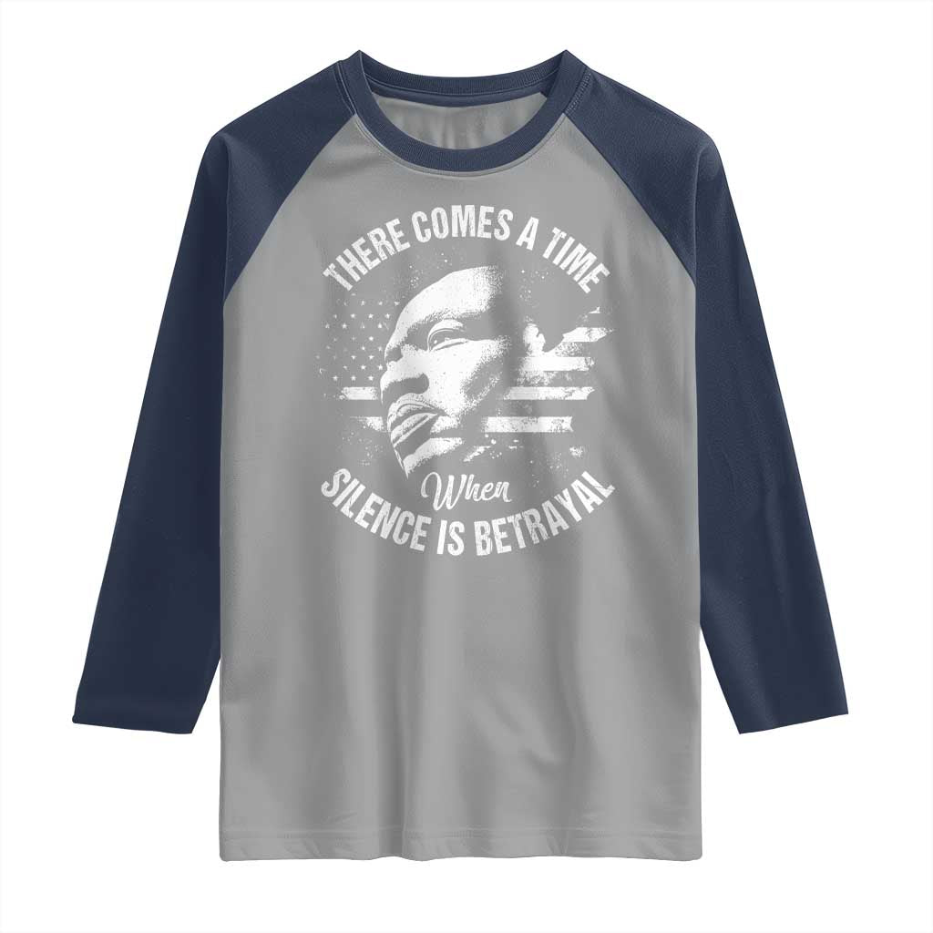 MLK Day There Comes A Time When Silence Is Betrayal Raglan Shirt Martin Luther King Vintage American Flag Black History Month