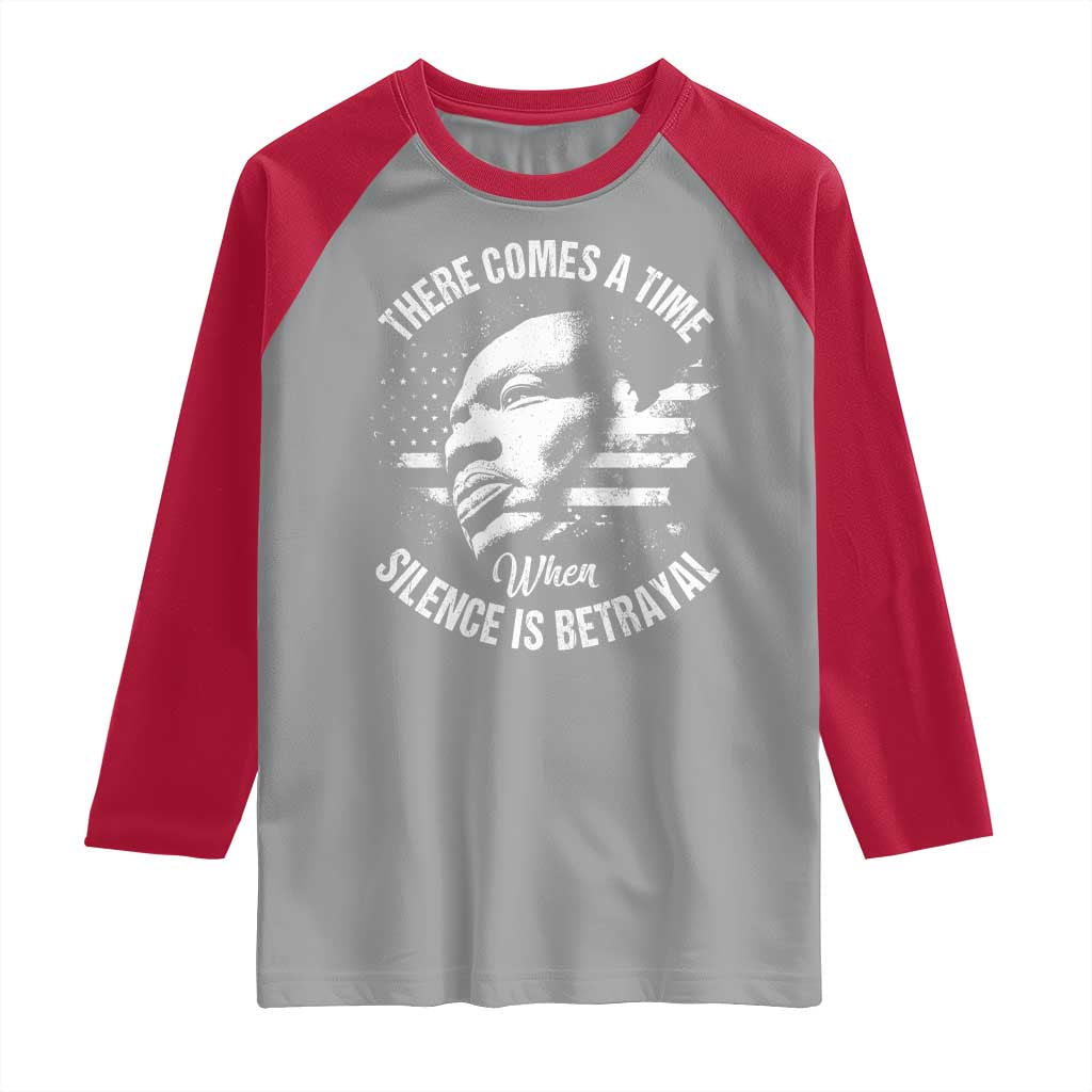 MLK Day There Comes A Time When Silence Is Betrayal Raglan Shirt Martin Luther King Vintage American Flag Black History Month