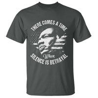 MLK Day There Comes A Time When Silence Is Betrayal T Shirt Martin Luther King Vintage American Flag Black History Month