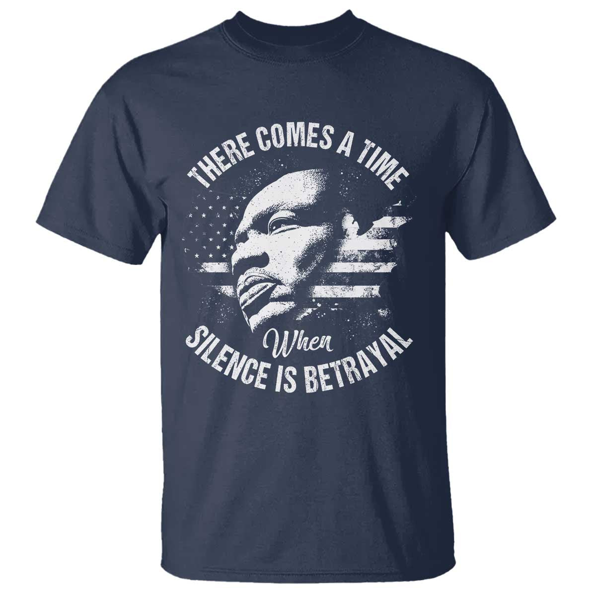 MLK Day There Comes A Time When Silence Is Betrayal T Shirt Martin Luther King Vintage American Flag Black History Month