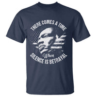 MLK Day There Comes A Time When Silence Is Betrayal T Shirt Martin Luther King Vintage American Flag Black History Month