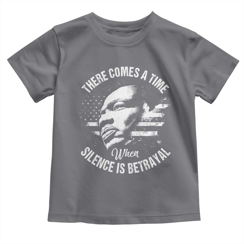 MLK Day There Comes A Time When Silence Is Betrayal Toddler T Shirt Martin Luther King Vintage American Flag Black History Month