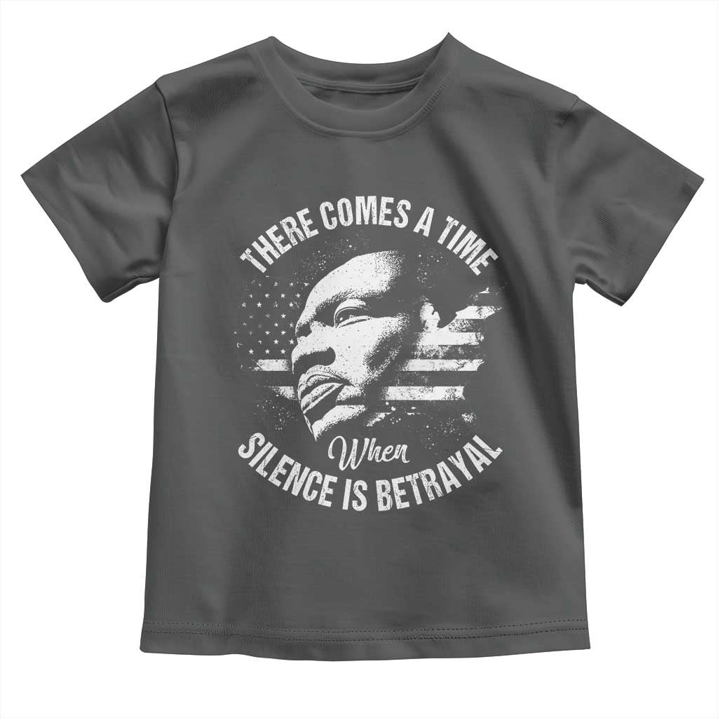 MLK Day There Comes A Time When Silence Is Betrayal Toddler T Shirt Martin Luther King Vintage American Flag Black History Month