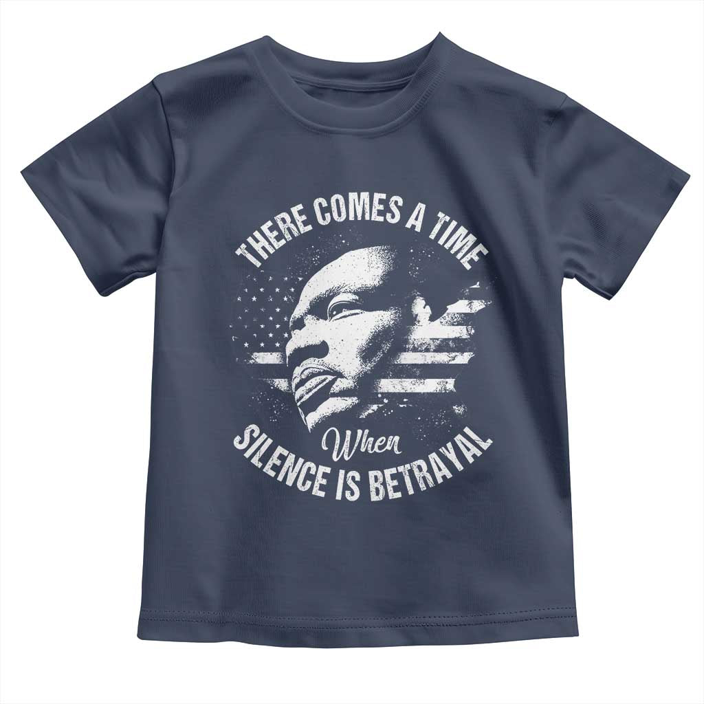 MLK Day There Comes A Time When Silence Is Betrayal Toddler T Shirt Martin Luther King Vintage American Flag Black History Month
