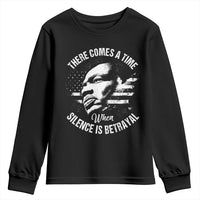 MLK Day There Comes A Time When Silence Is Betrayal Youth Sweatshirt Martin Luther King Vintage American Flag Black History Month