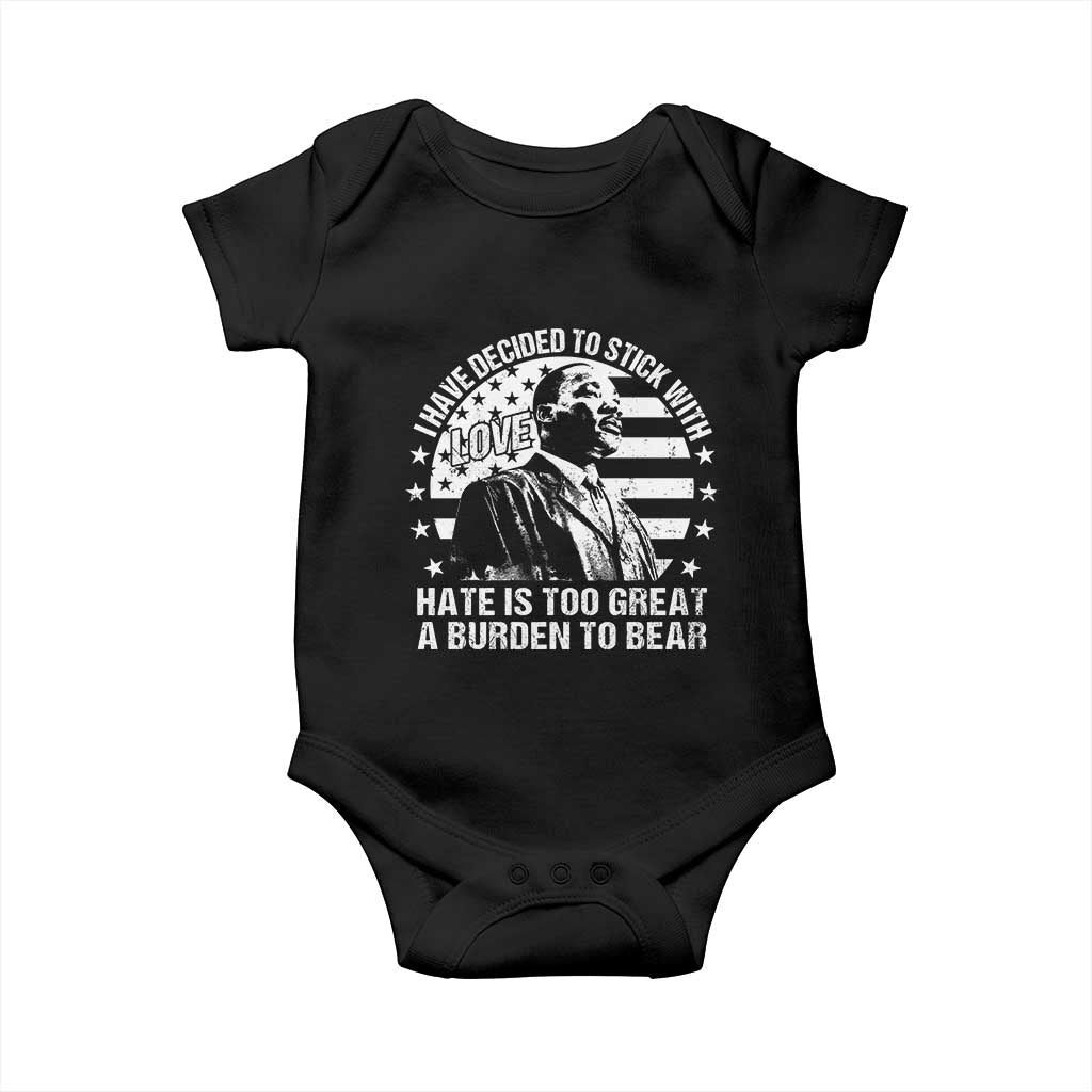 I Have Decided To Stick With Love Hate Is Too Great A Burden To Bear MLK Quote Baby Onesie Martin Luther King Black History Month