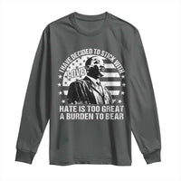 I Have Decided To Stick With Love Hate Is Too Great A Burden To Bear MLK Quote Long Sleeve Shirt Martin Luther King Black History Month