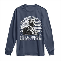 I Have Decided To Stick With Love Hate Is Too Great A Burden To Bear MLK Quote Long Sleeve Shirt Martin Luther King Black History Month