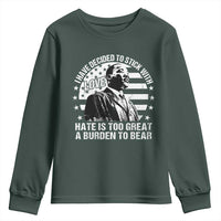 I Have Decided To Stick With Love Hate Is Too Great A Burden To Bear MLK Quote Youth Sweatshirt Martin Luther King Black History Month