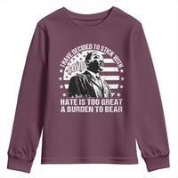I Have Decided To Stick With Love Hate Is Too Great A Burden To Bear MLK Quote Youth Sweatshirt Martin Luther King Black History Month