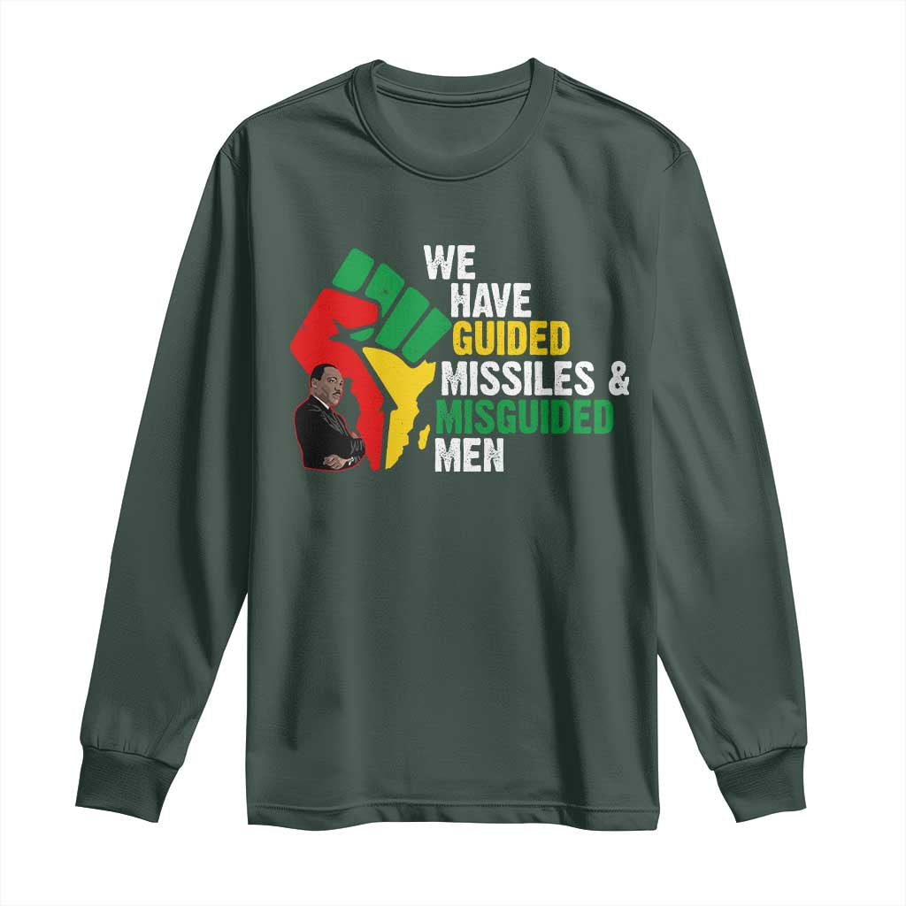MLK Quotes We Have Guided Missiles And Misguided Men Long Sleeve Shirt Dr Martin Luther King Jr