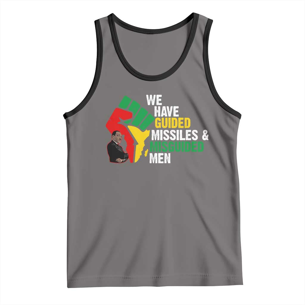 MLK Quotes We Have Guided Missiles And Misguided Men Tank Top Dr Martin Luther King Jr