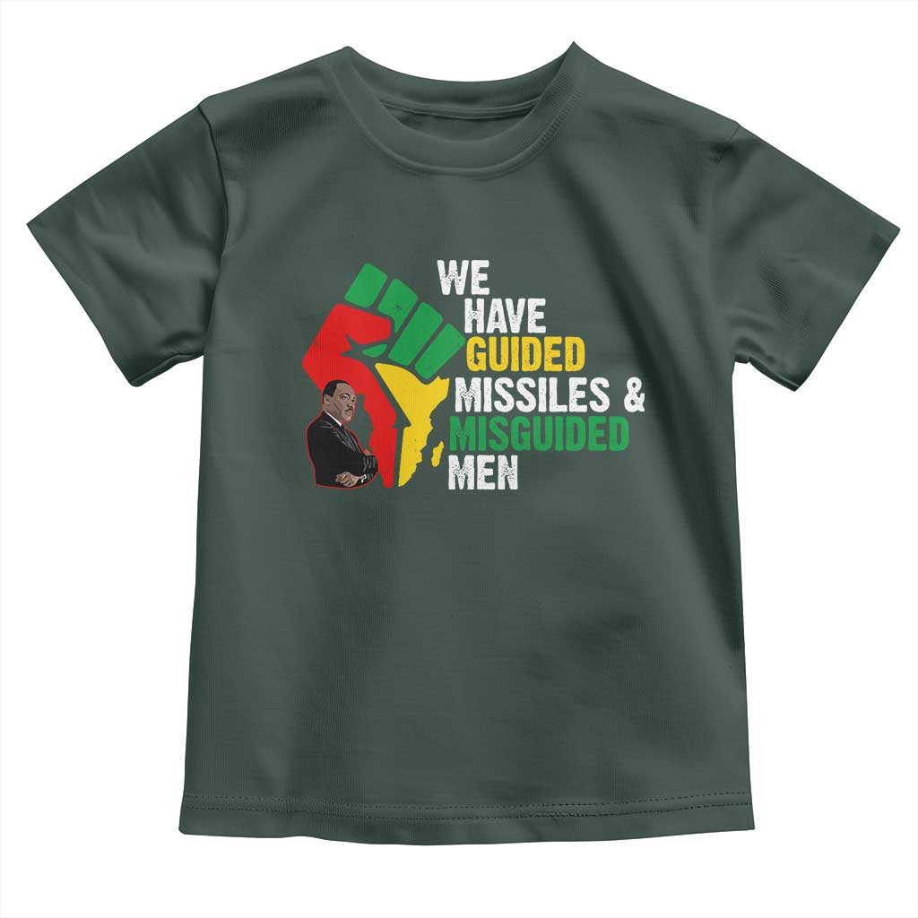 MLK Quotes We Have Guided Missiles And Misguided Men Toddler T Shirt Dr Martin Luther King Jr