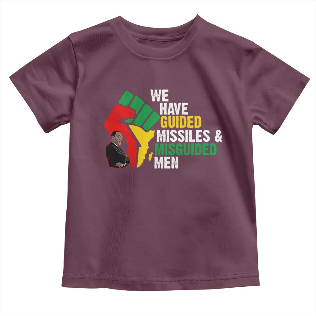 MLK Quotes We Have Guided Missiles And Misguided Men Toddler T Shirt Dr Martin Luther King Jr
