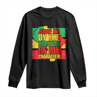 MLK Day Judge Me By The Content Of My Character Long Sleeve Shirt Martin Luther King Africa Map Black History Month