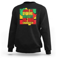 MLK Day Judge Me By The Content Of My Character Sweatshirt Martin Luther King Africa Map Black History Month