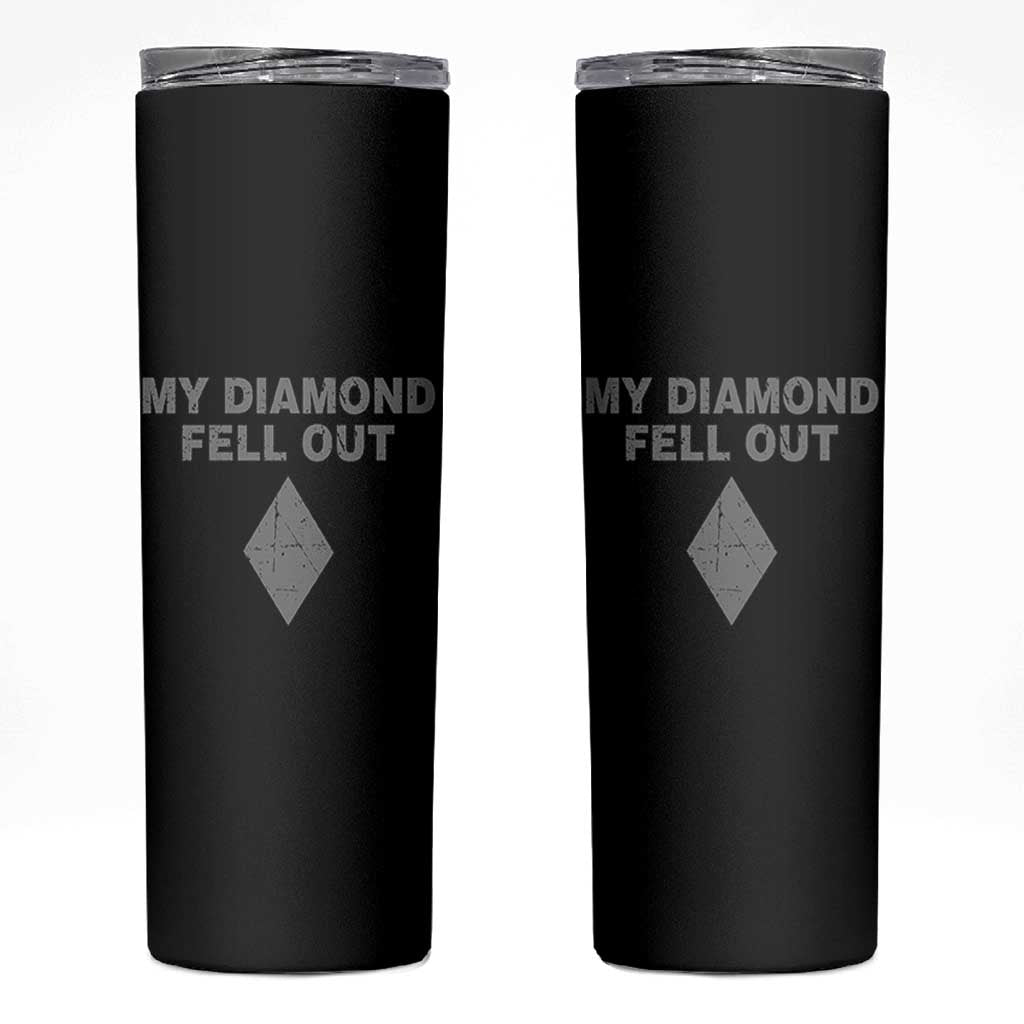 Funny Skiing Snowboarding Skinny Tumbler My Diamond Fell Out Ski Puns Double Black Diamond - Wonder Print Shop