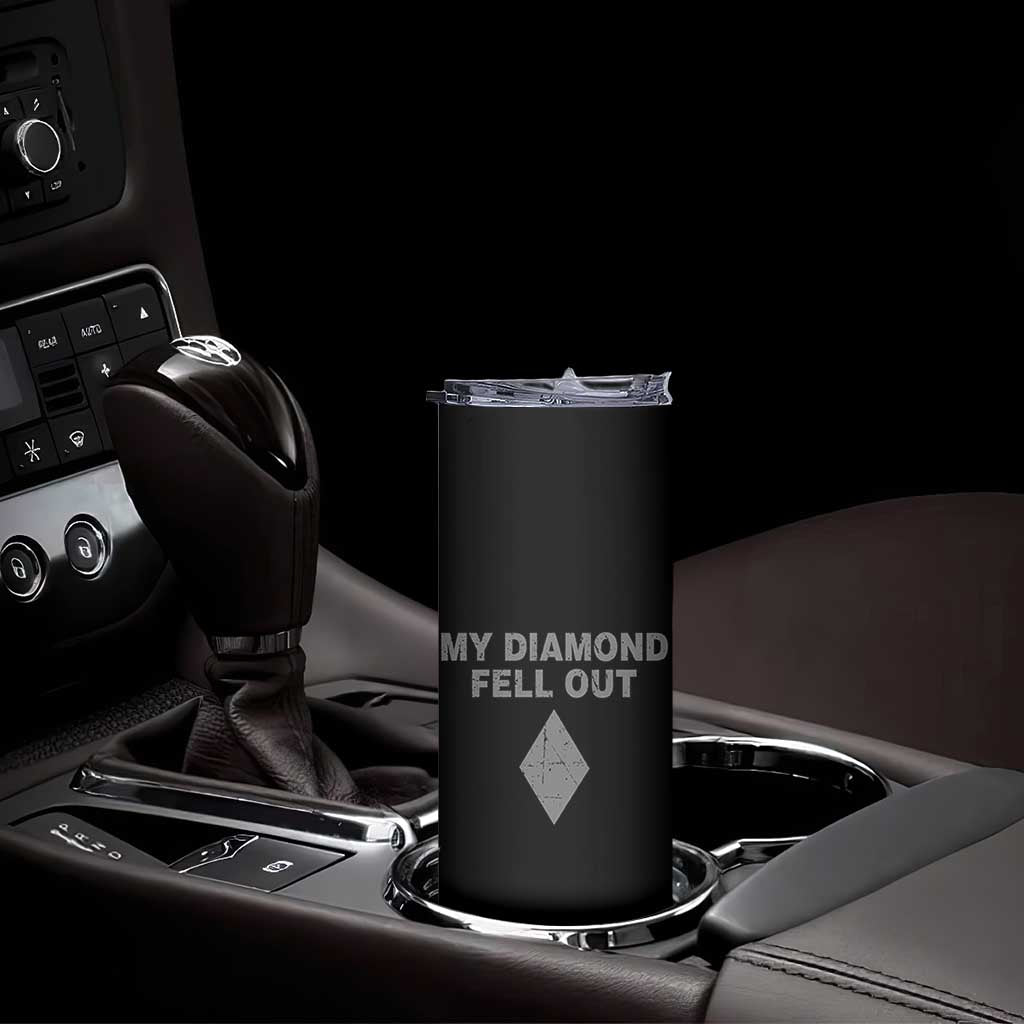 Funny Skiing Snowboarding Skinny Tumbler My Diamond Fell Out Ski Puns Double Black Diamond - Wonder Print Shop