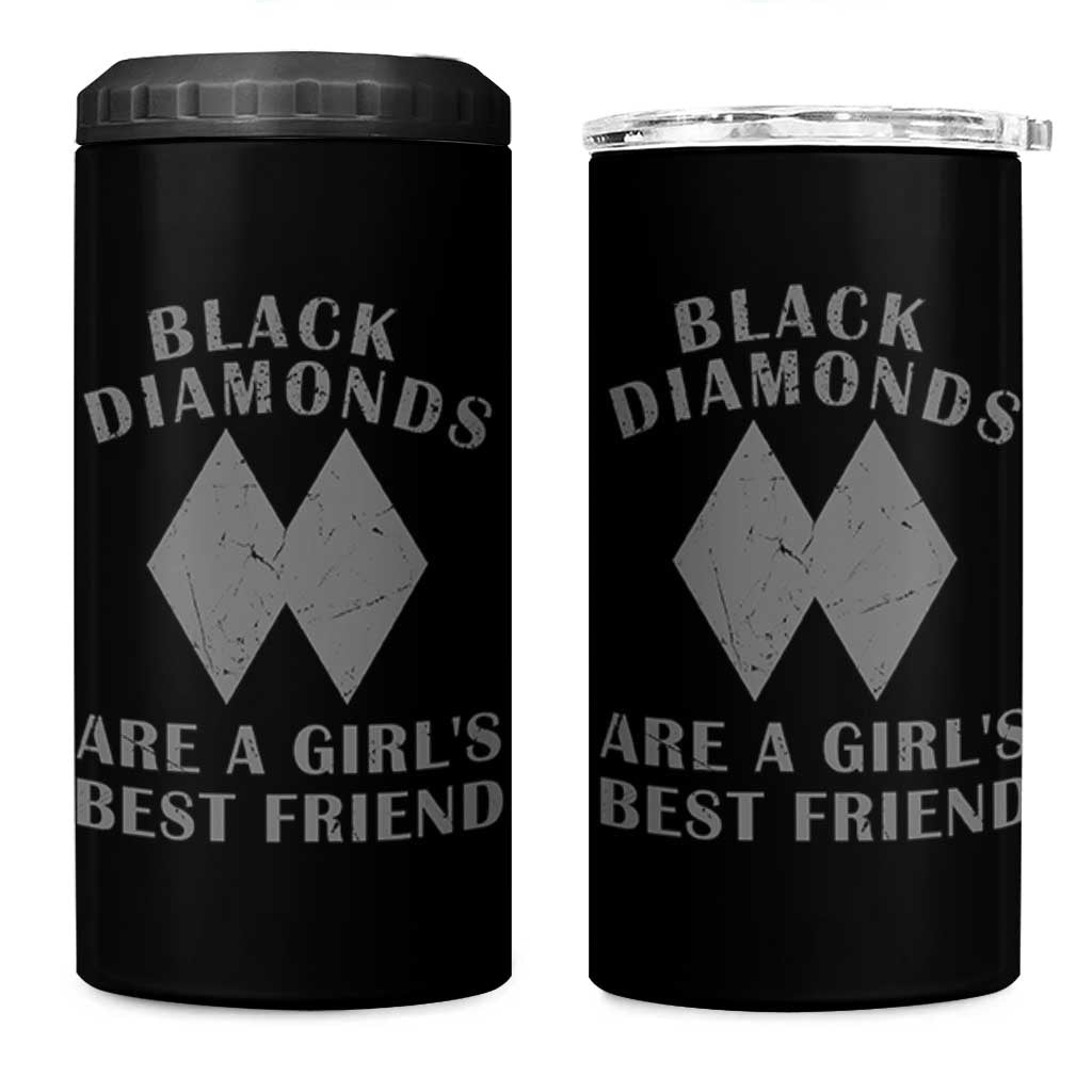 Funny Black Diamonds Are A Girls Best Friend Snow Skiing 4 in 1 Can Cooler Tumbler