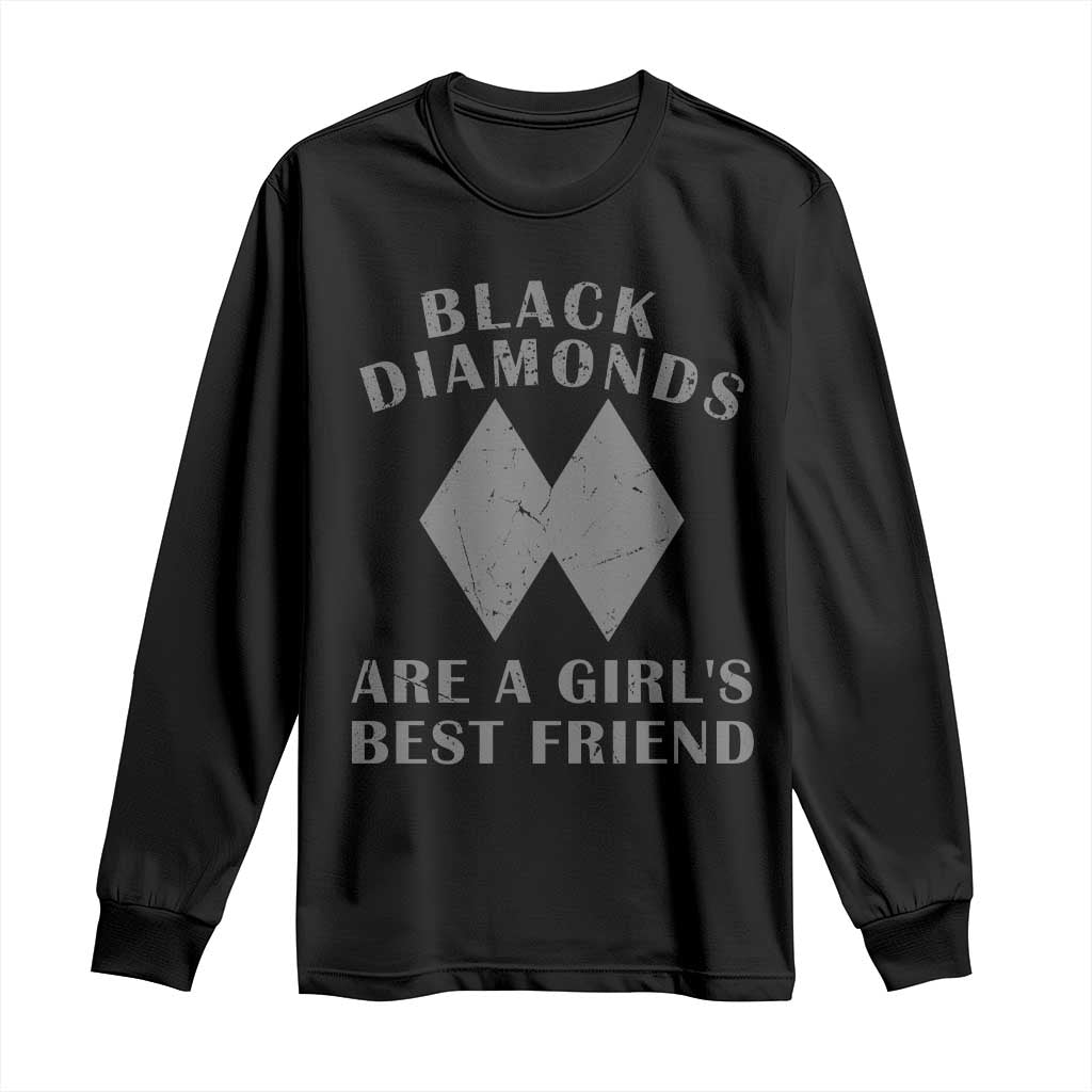Funny Black Diamonds Are A Girls Best Friend Snow Skiing Long Sleeve Shirt
