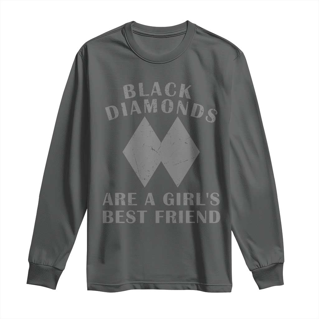 Funny Black Diamonds Are A Girls Best Friend Snow Skiing Long Sleeve Shirt