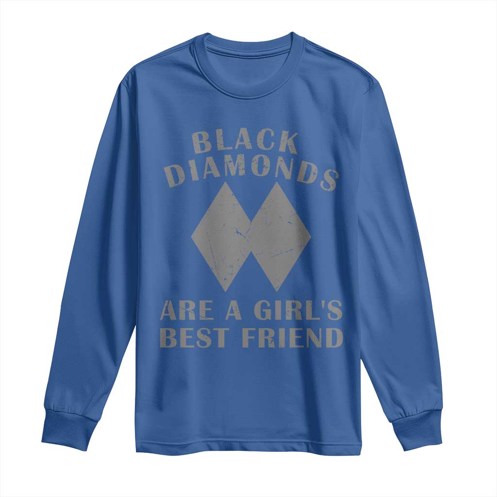 Funny Black Diamonds Are A Girls Best Friend Snow Skiing Long Sleeve Shirt