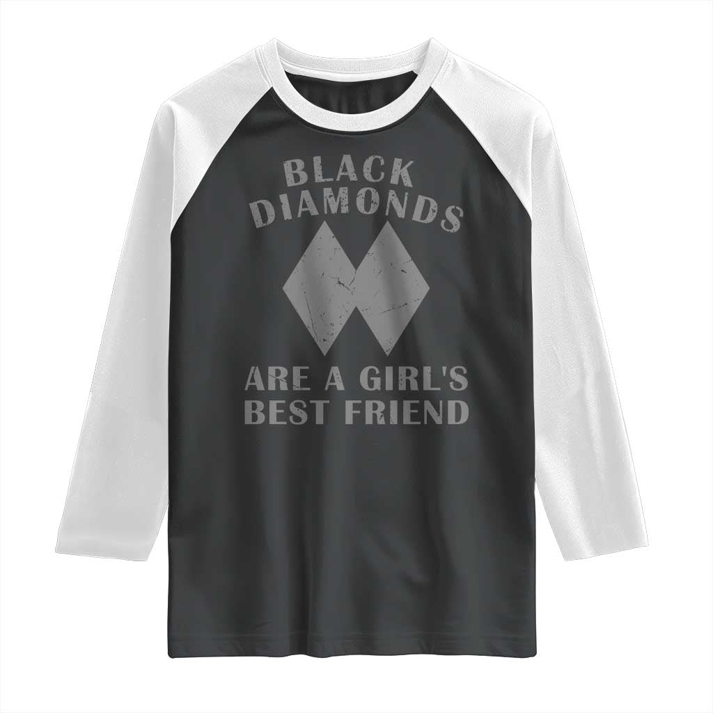 Funny Black Diamonds Are A Girls Best Friend Snow Skiing Raglan Shirt