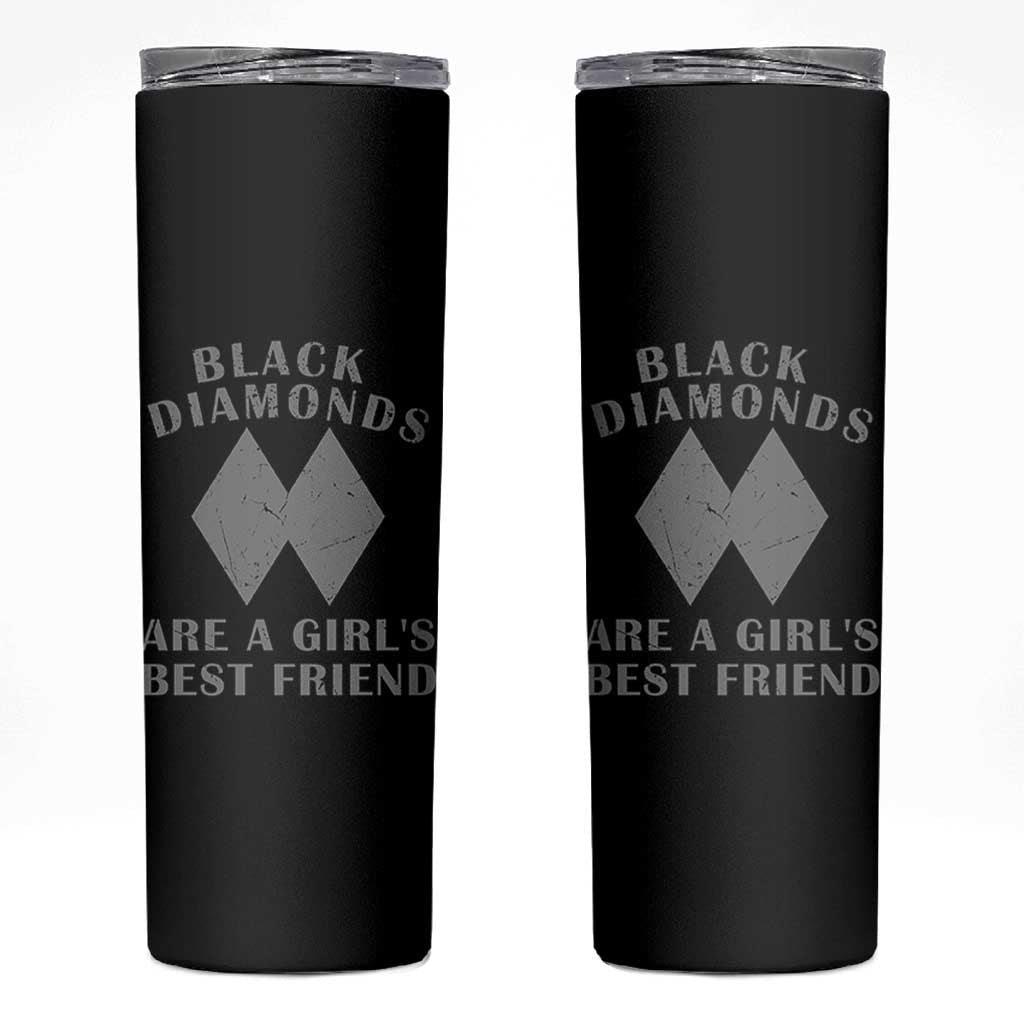 Funny Black Diamonds Are A Girls Best Friend Snow Skiing Skinny Tumbler