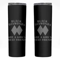 Funny Black Diamonds Are A Girls Best Friend Snow Skiing Skinny Tumbler