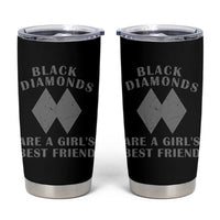 Funny Black Diamonds Are A Girls Best Friend Snow Skiing Tumbler Cup