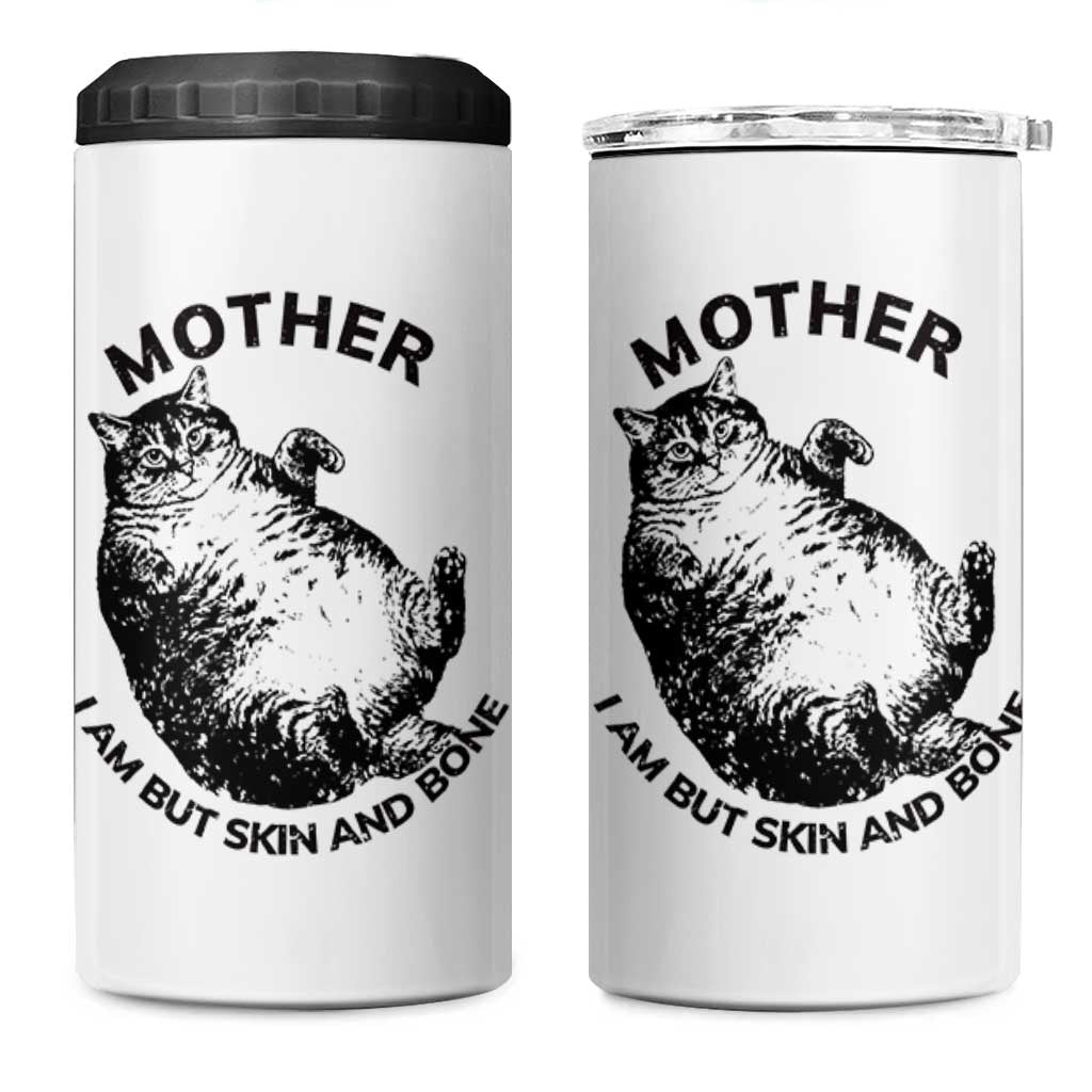 Funny Cat Mother I Am But Skin And Bone 4 in 1 Can Cooler Tumbler - Wonder Print Shop
