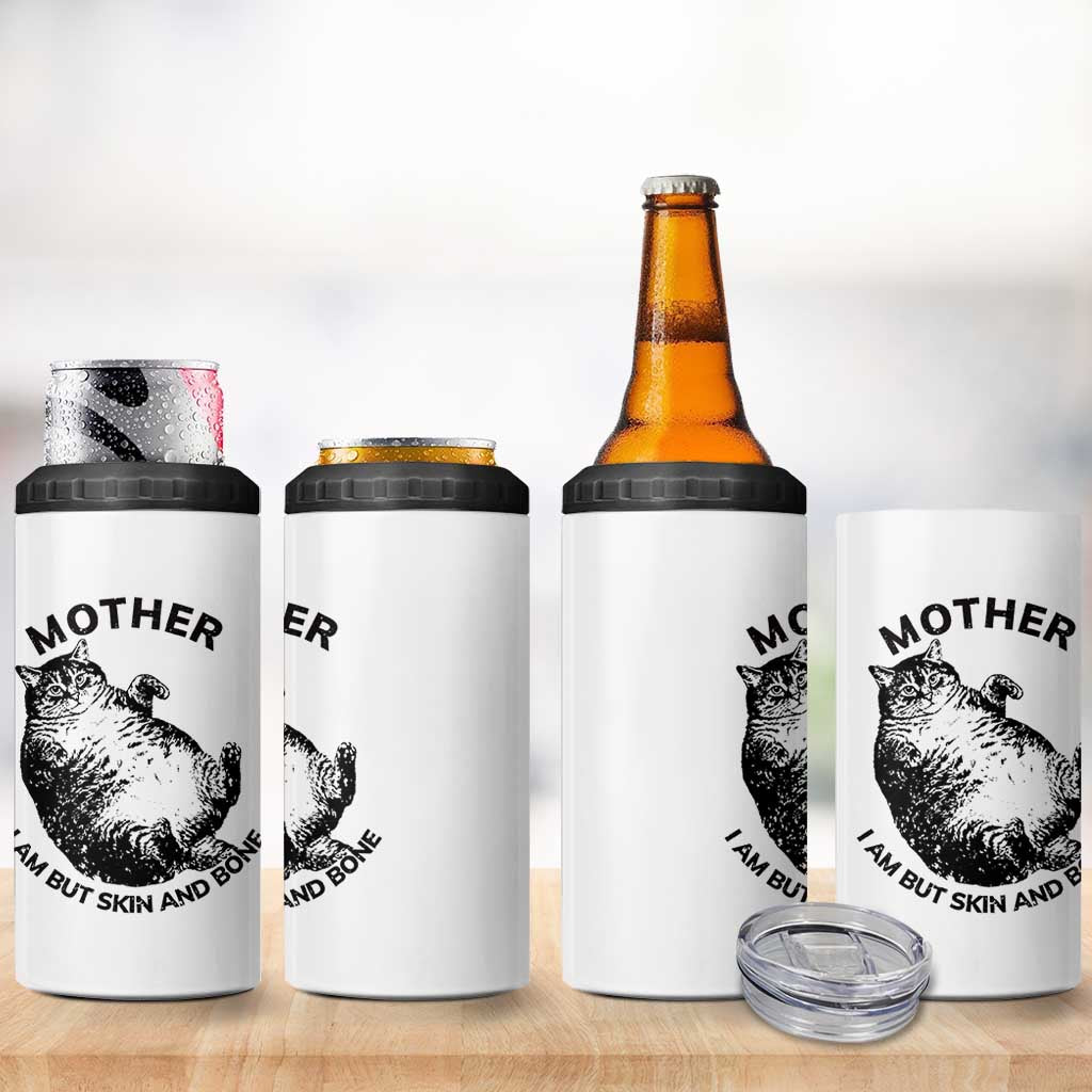Funny Cat Mother I Am But Skin And Bone 4 in 1 Can Cooler Tumbler - Wonder Print Shop