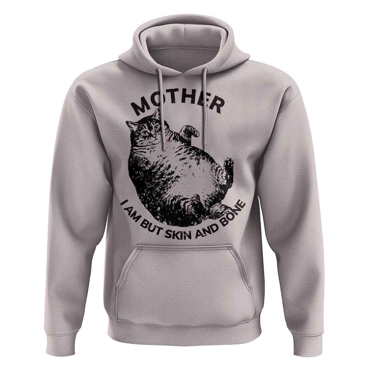 Funny Cat Mother I Am But Skin And Bone Hoodie - Wonder Print Shop