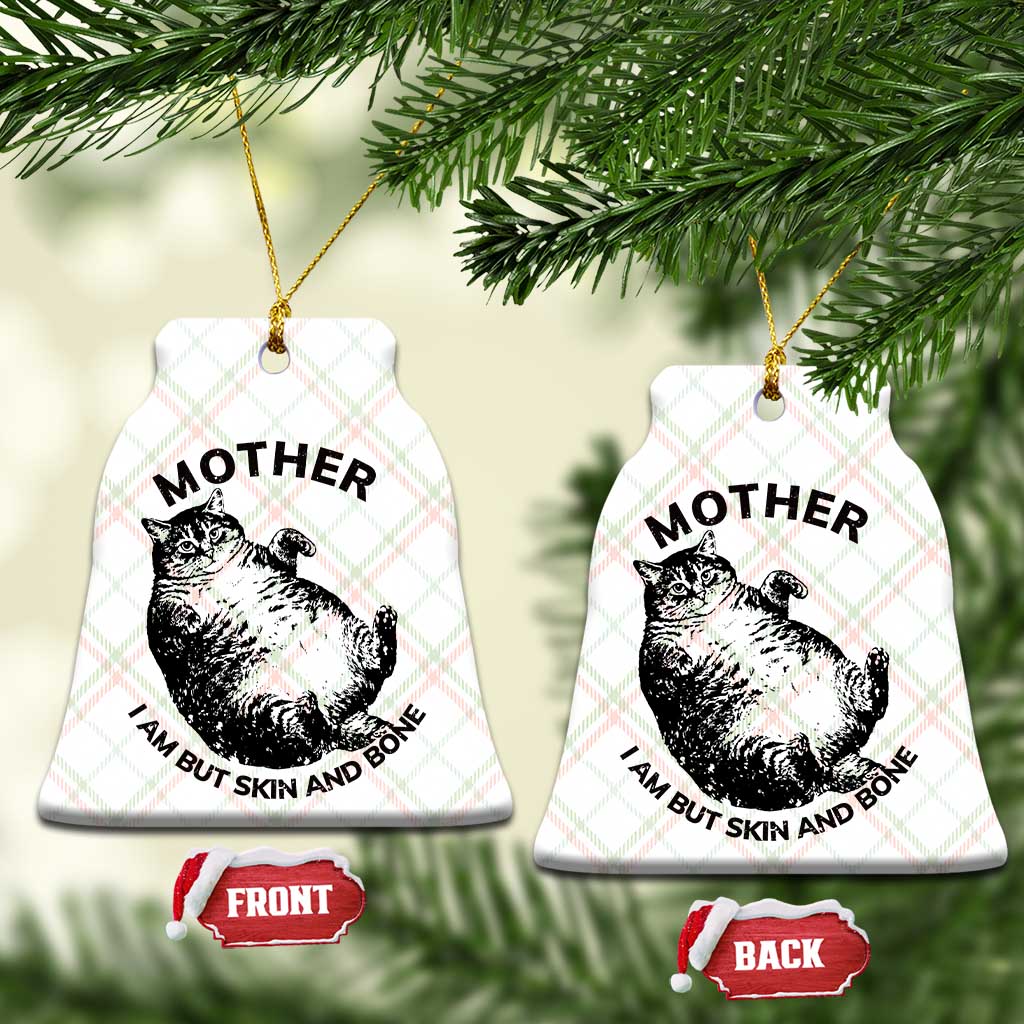 Funny Cat Mother I Am But Skin And Bone Ceramic Ornament - Wonder Print Shop