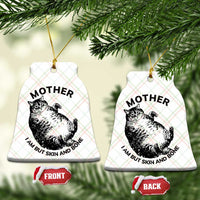 Funny Cat Mother I Am But Skin And Bone Ceramic Ornament - Wonder Print Shop