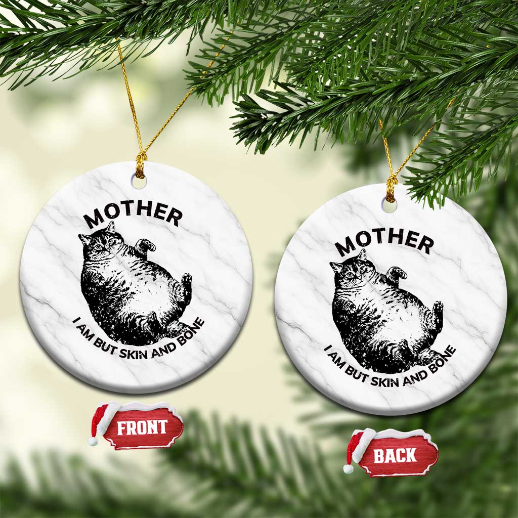 Funny Cat Mother I Am But Skin And Bone Ceramic Ornament - Wonder Print Shop