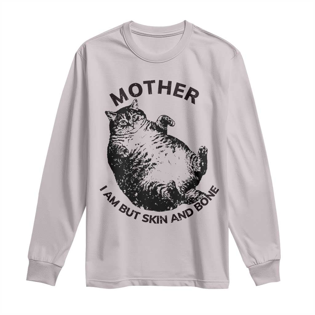 Funny Cat Mother I Am But Skin And Bone Long Sleeve Shirt - Wonder Print Shop