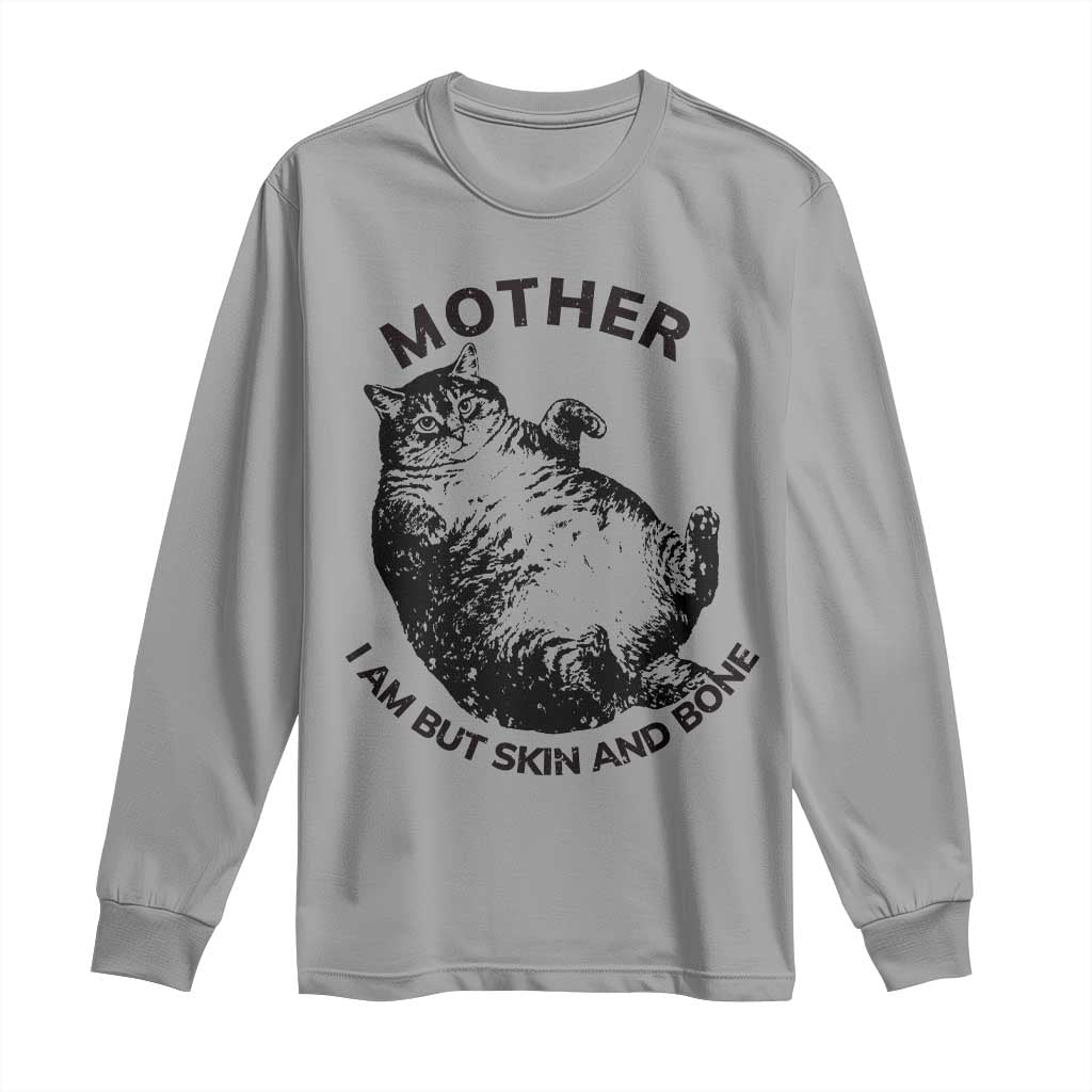 Funny Cat Mother I Am But Skin And Bone Long Sleeve Shirt - Wonder Print Shop