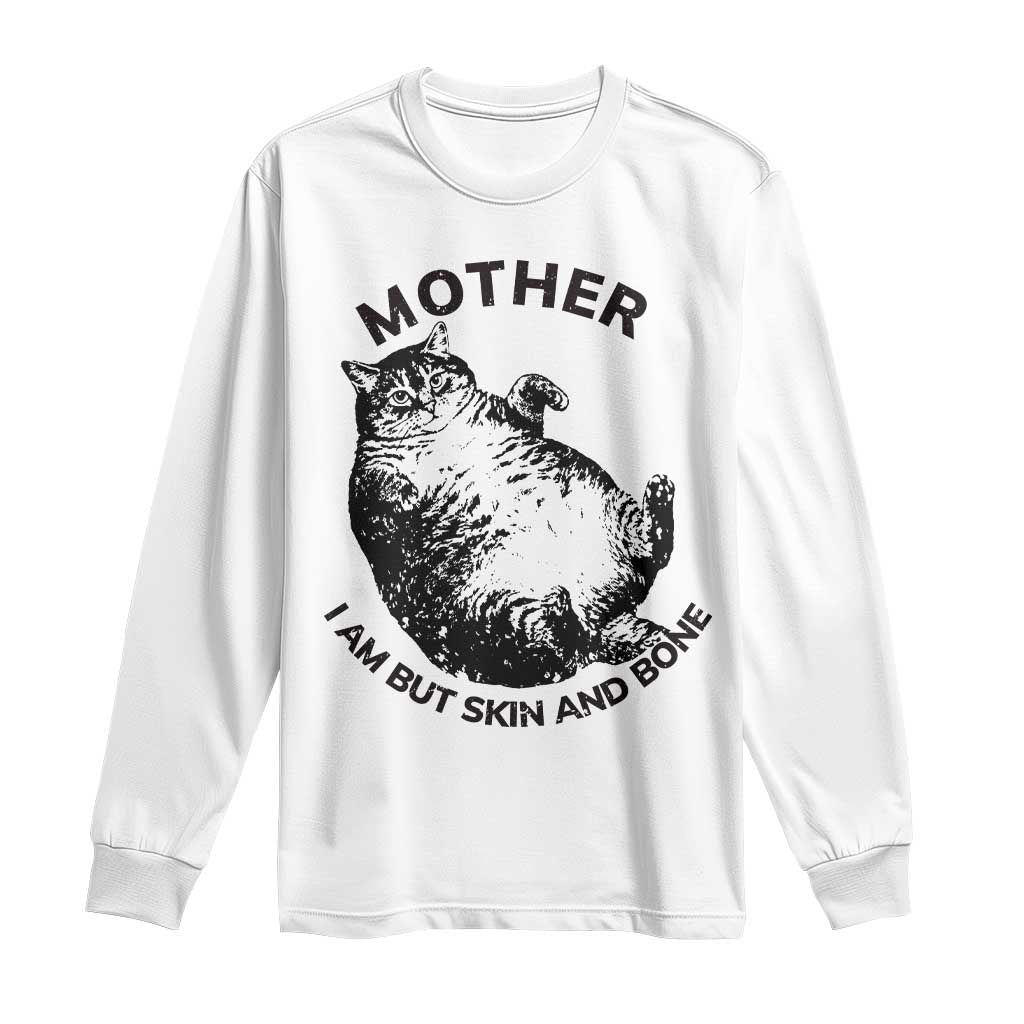 Funny Cat Mother I Am But Skin And Bone Long Sleeve Shirt - Wonder Print Shop