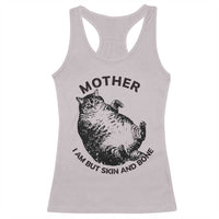 Funny Cat Mother I Am But Skin And Bone Racerback Tank Top - Wonder Print Shop