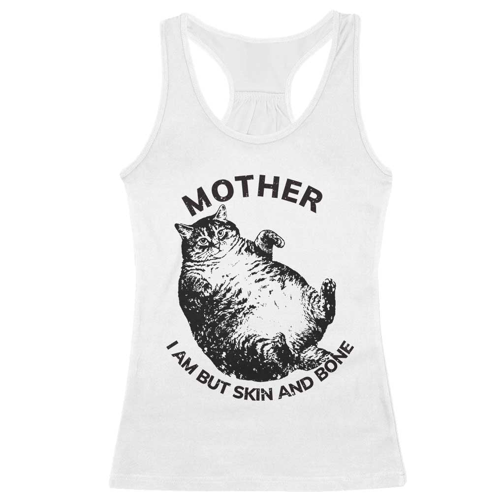 Funny Cat Mother I Am But Skin And Bone Racerback Tank Top - Wonder Print Shop