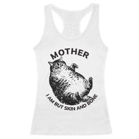 Funny Cat Mother I Am But Skin And Bone Racerback Tank Top - Wonder Print Shop