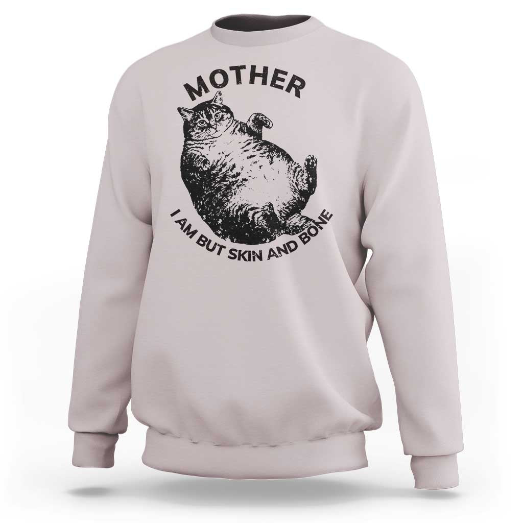 Funny Cat Mother I Am But Skin And Bone Sweatshirt - Wonder Print Shop